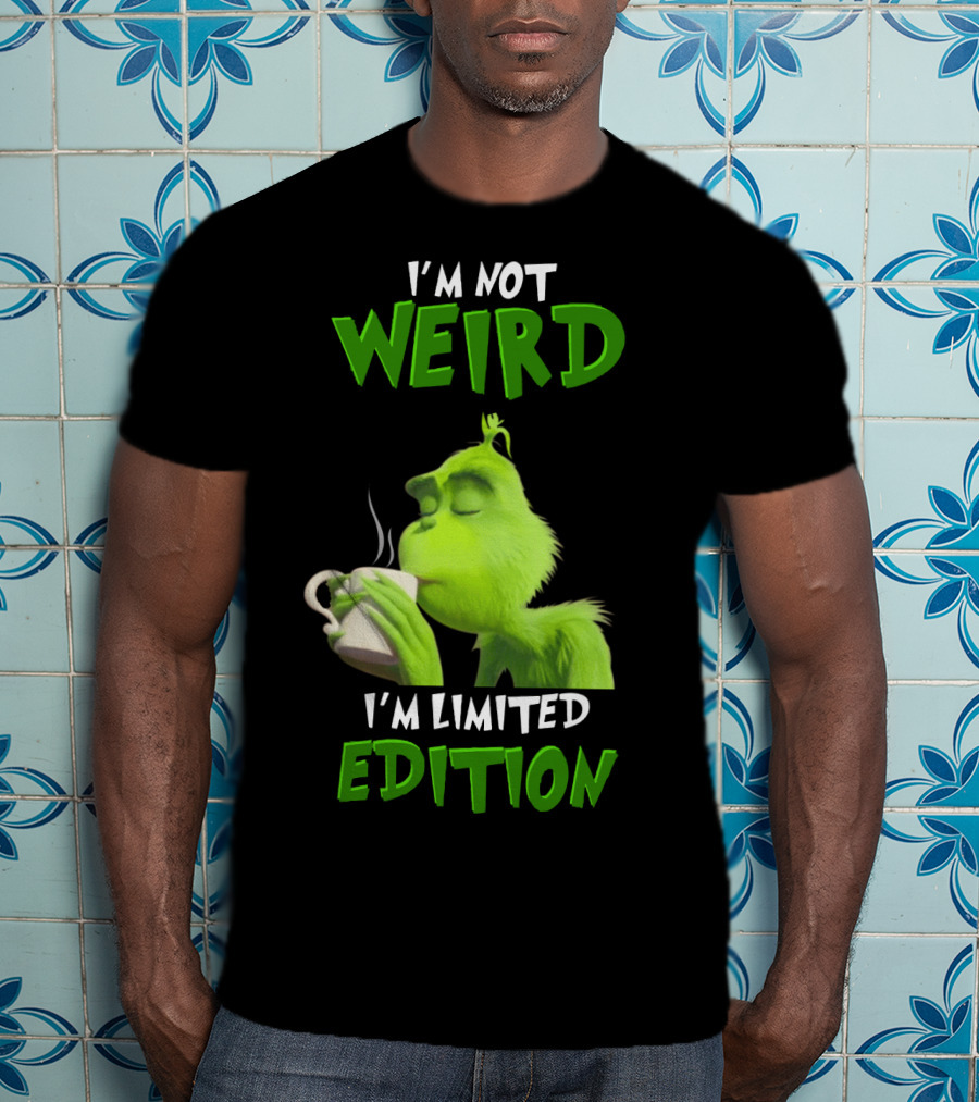 I'm Not Weird I'm Grinch T-Shirt