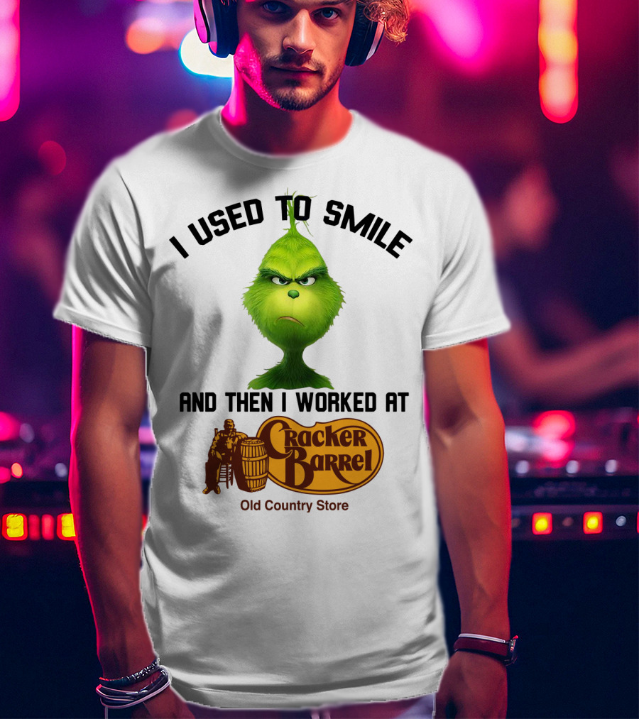 Grinch I Used To Smile And Then I Worked At Cracker Barrel Old Country Store Iconic Humor T-Shirt