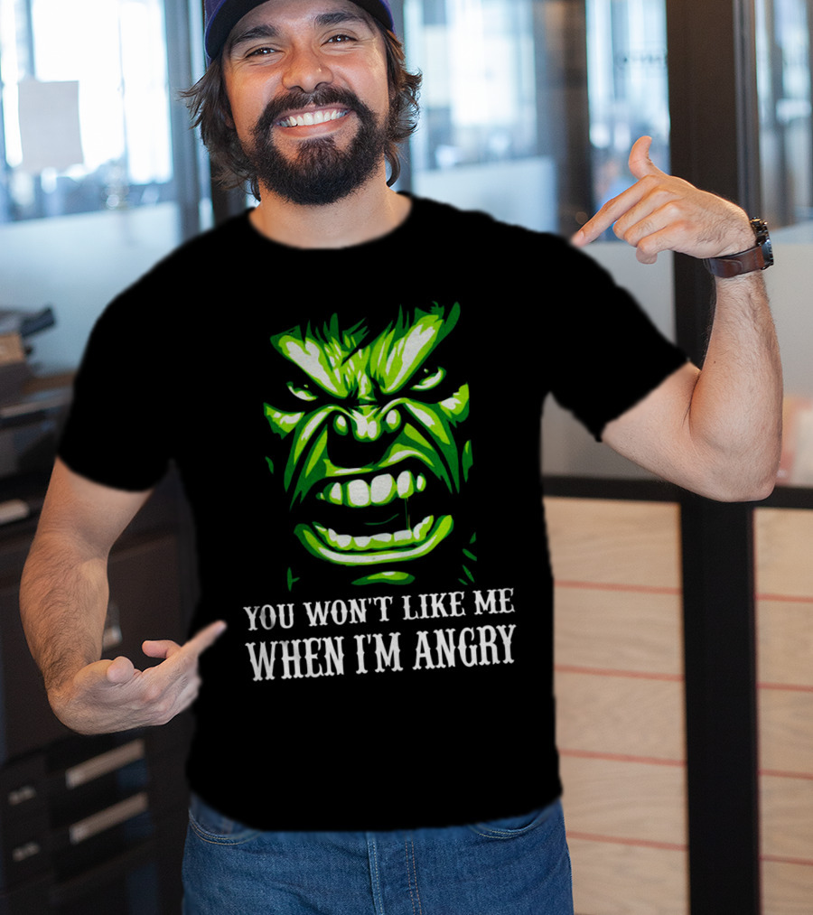 You Won't Like Me When I'm Angry Hulk Green Face T-Shirt