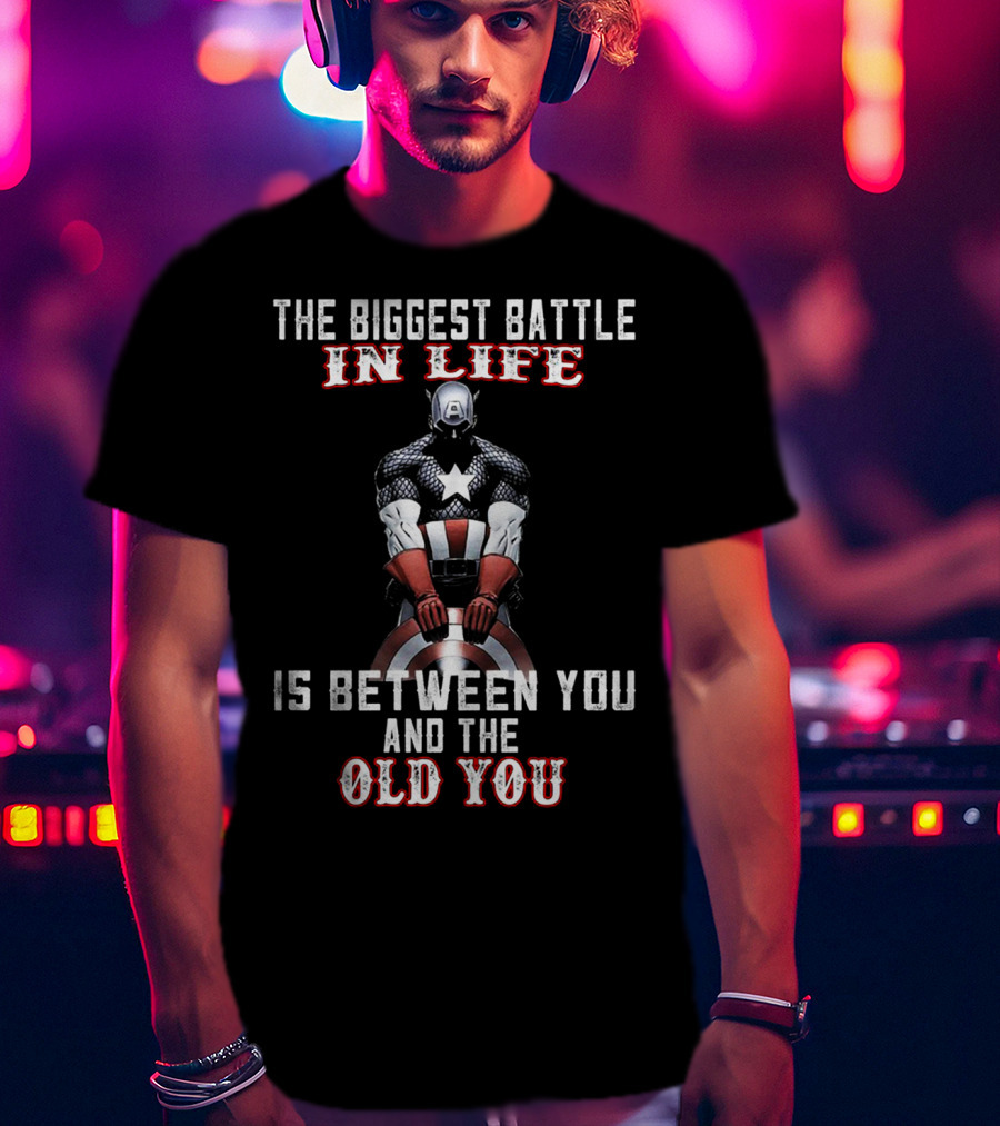 The Biggest Battle In Life Captain American Is Between You And The Old You T-Shirt