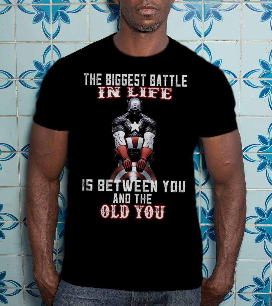 The Biggest Battle In Life Captain American Is Between You And The Old You T-Shirt