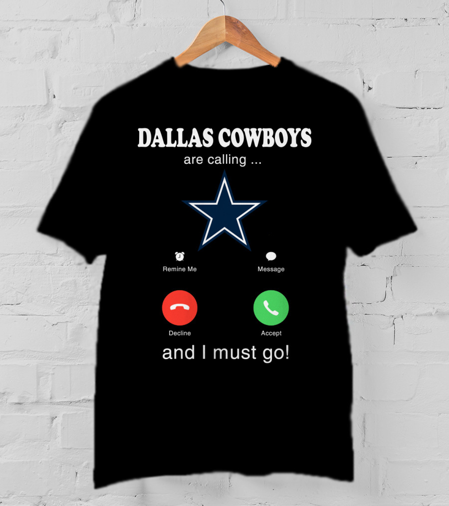 Dallas Cowboys Are Calling And I Must Go Remind Me Message Decline Accept T-Shirt