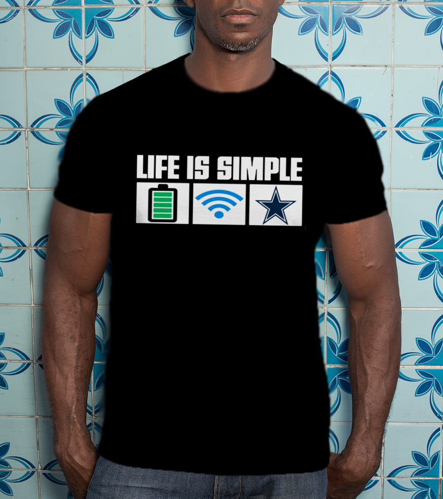 Life Is Simple Dallas Cowboys Star Battery Wifi T-Shirt