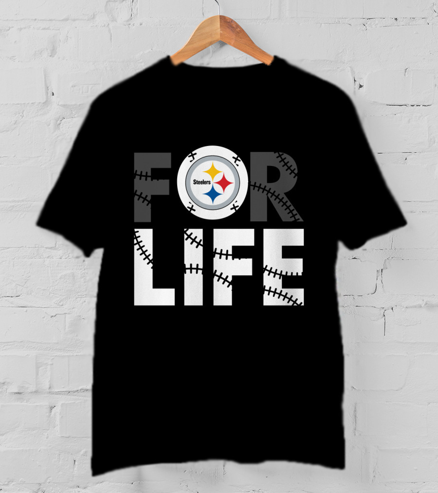 Pittsburgh Steelers For Life T-Shirt