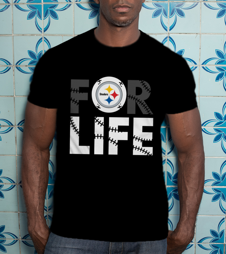 Pittsburgh Steelers For Life T-Shirt