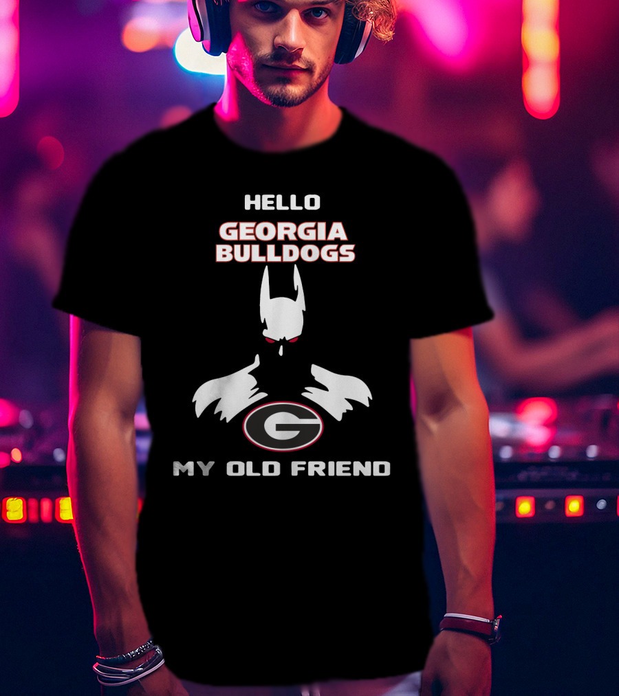 Hello Georgia Bulldogs My Old Friend T-Shirt