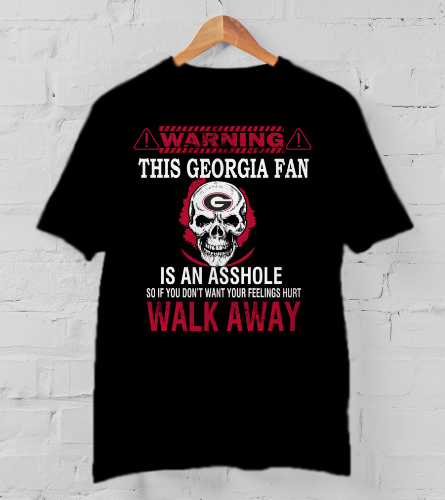 Warning This Georgia Fan Is An Asshole Walk Away T-Shirt