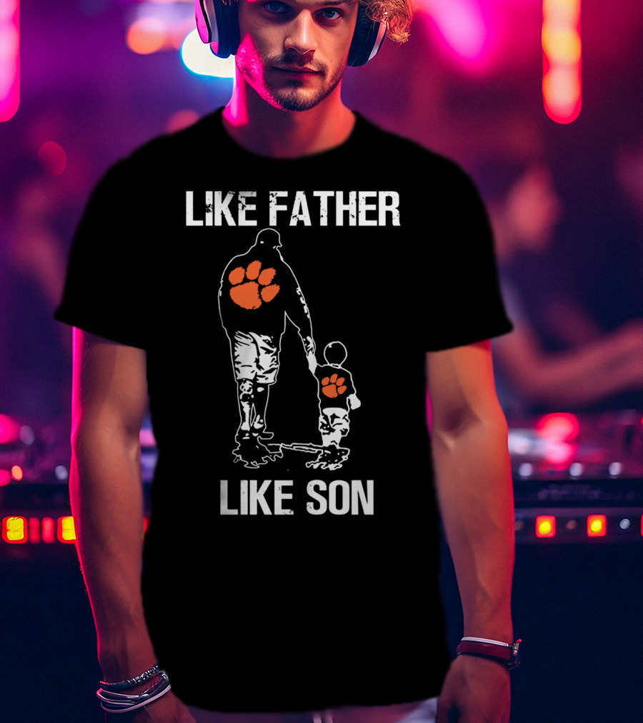 Like Father Like Son Clemson Tigers Football T-Shirt