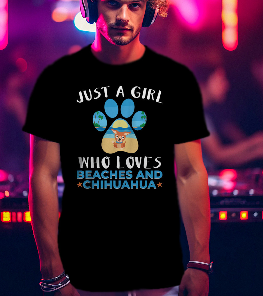 Just A Girl Who Loves Beaches And Chihuahua T-Shirt