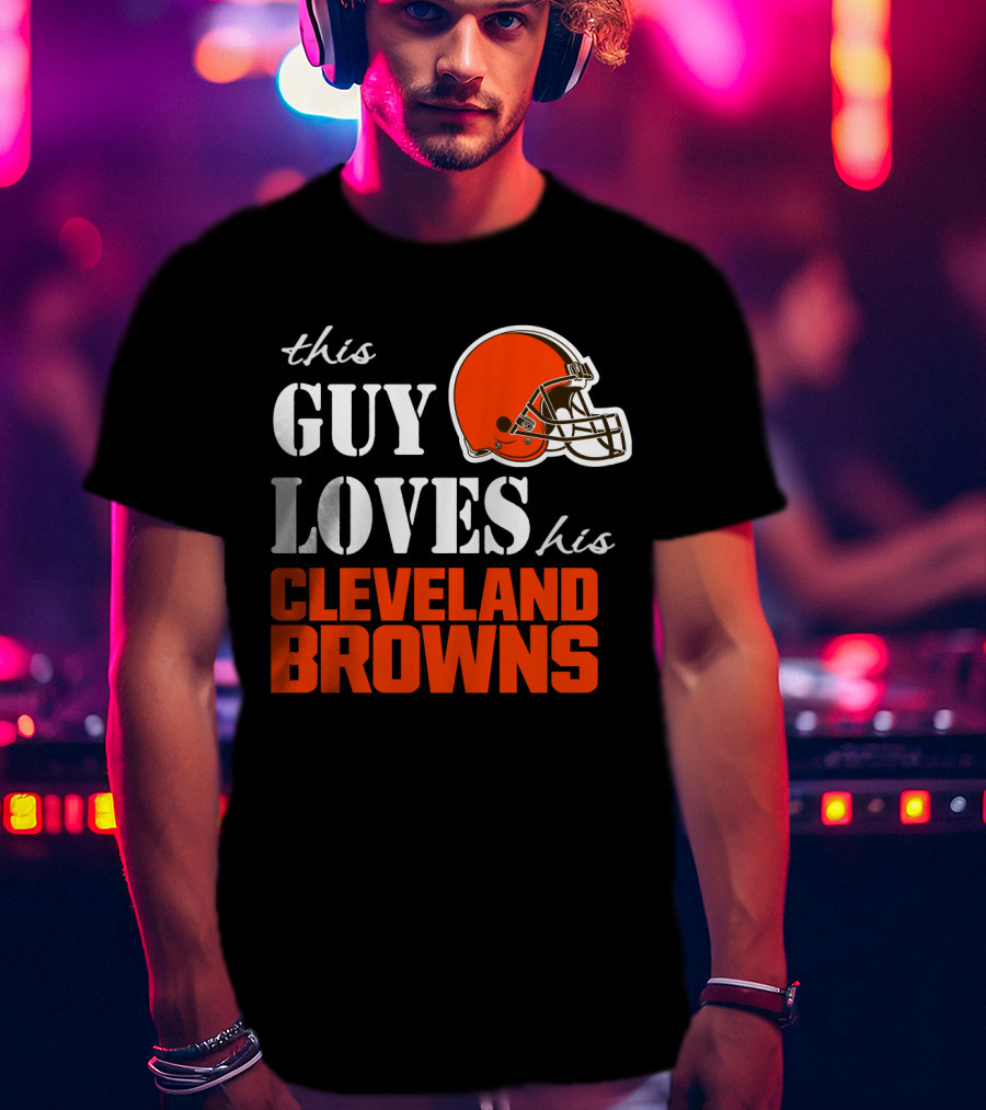 This Guy Loves His Cleveland Browns T-Shirt