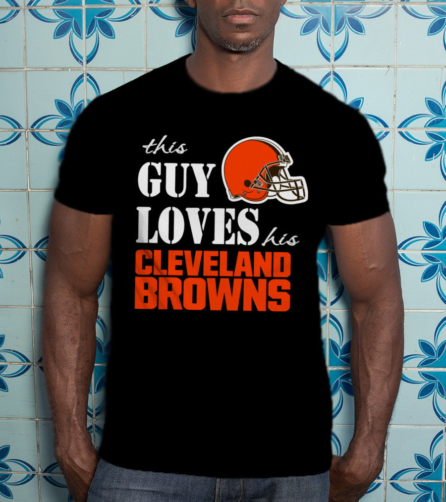 This Guy Loves His Cleveland Browns T-Shirt