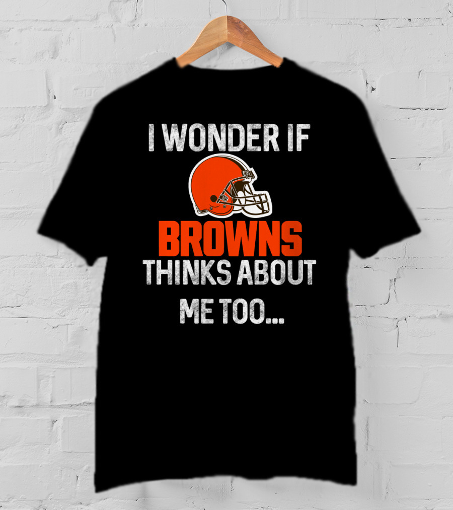 I Wonder If Browns Thinks About Me Too Helmet Cleveland Browns T-Shirt