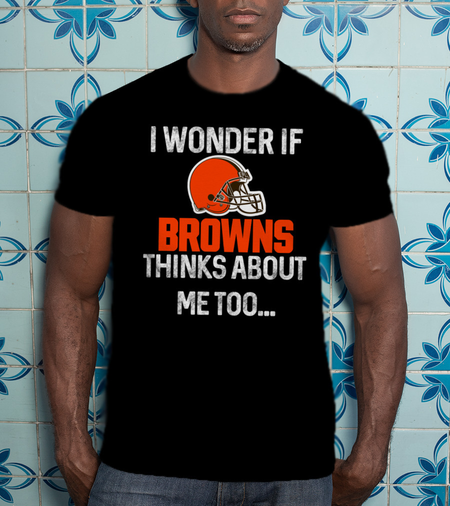 I Wonder If Browns Thinks About Me Too Helmet Cleveland Browns T-Shirt