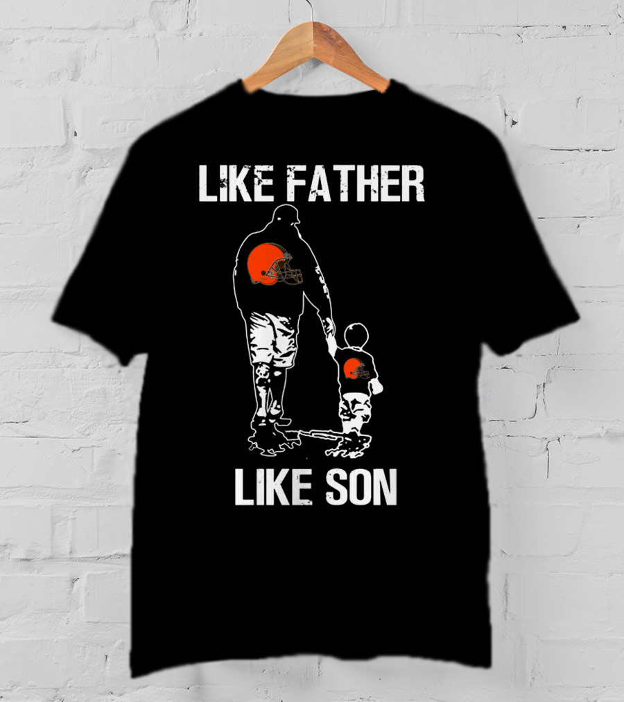 Like Father Like Son Cleveland Browns T-Shirt
