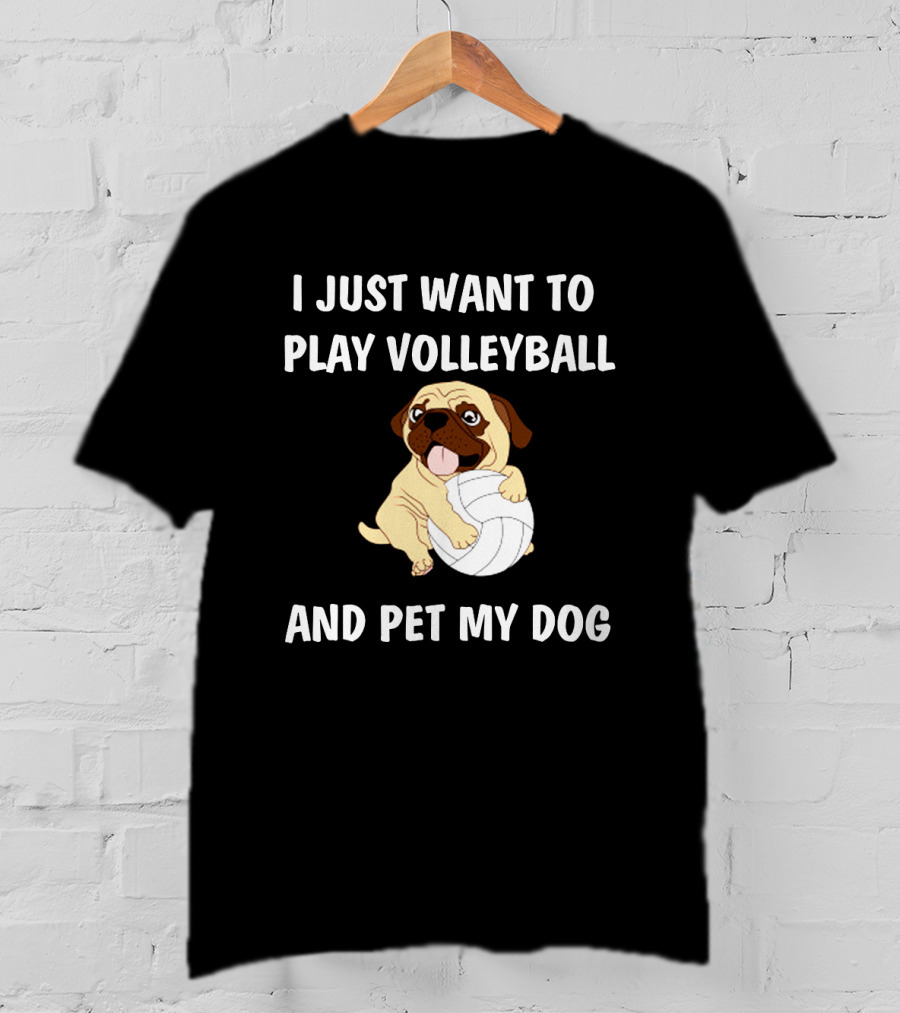 I Just Want To Play Volleyball And Pet My Dog T-Shirt