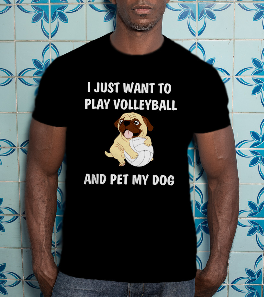 I Just Want To Play Volleyball And Pet My Dog T-Shirt
