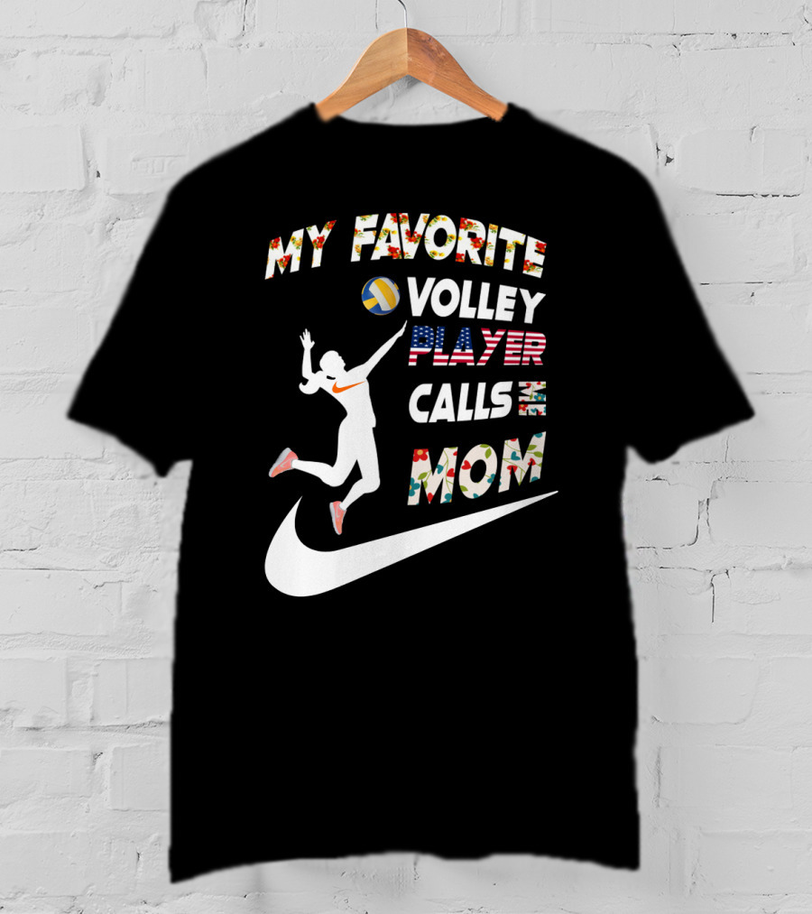 My Favorite Volleyball Player Calls Me Mom T-Shirt