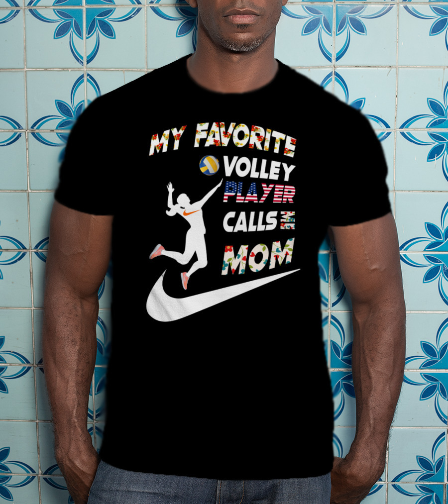My Favorite Volleyball Player Calls Me Mom T-Shirt