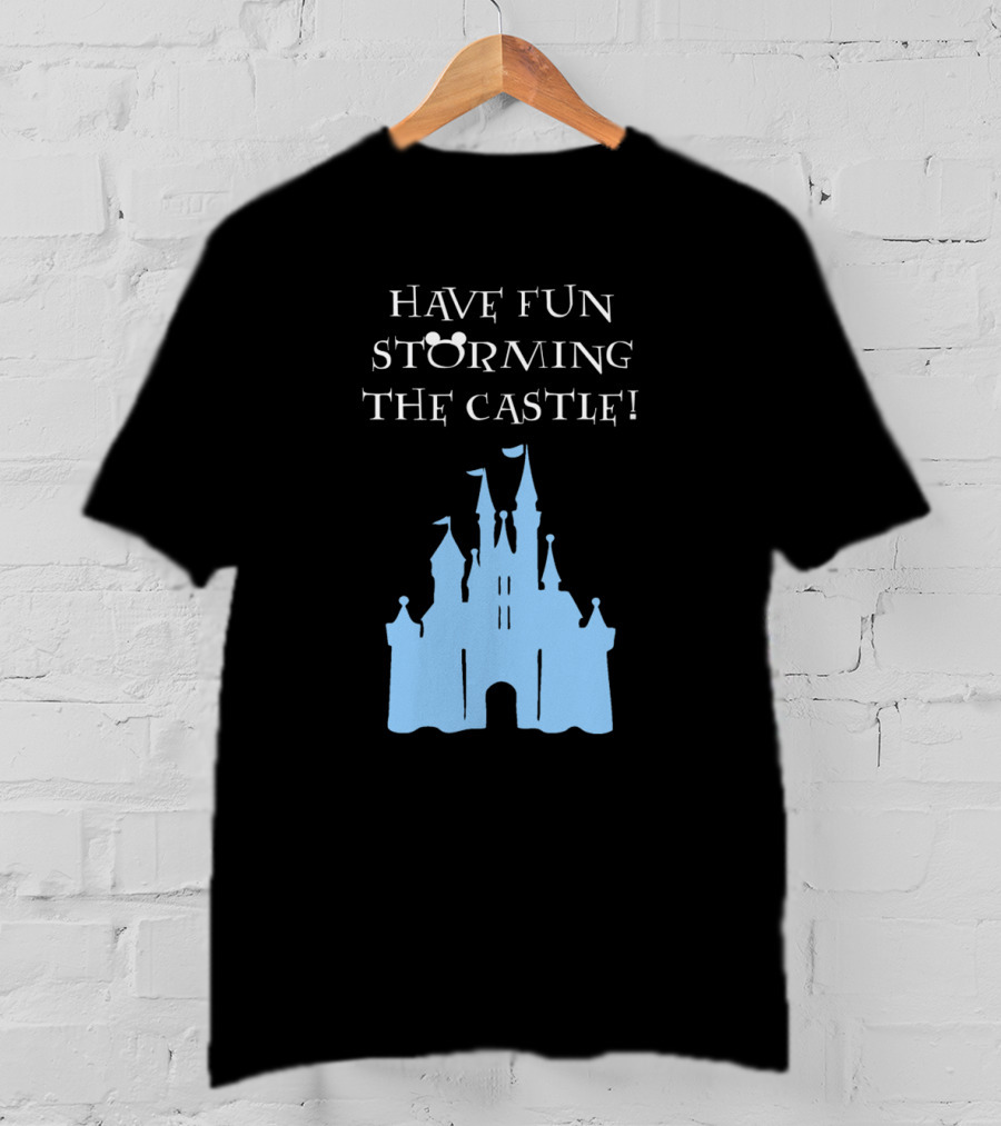 Have Fun Storming The Castle Disney Films T-Shirt