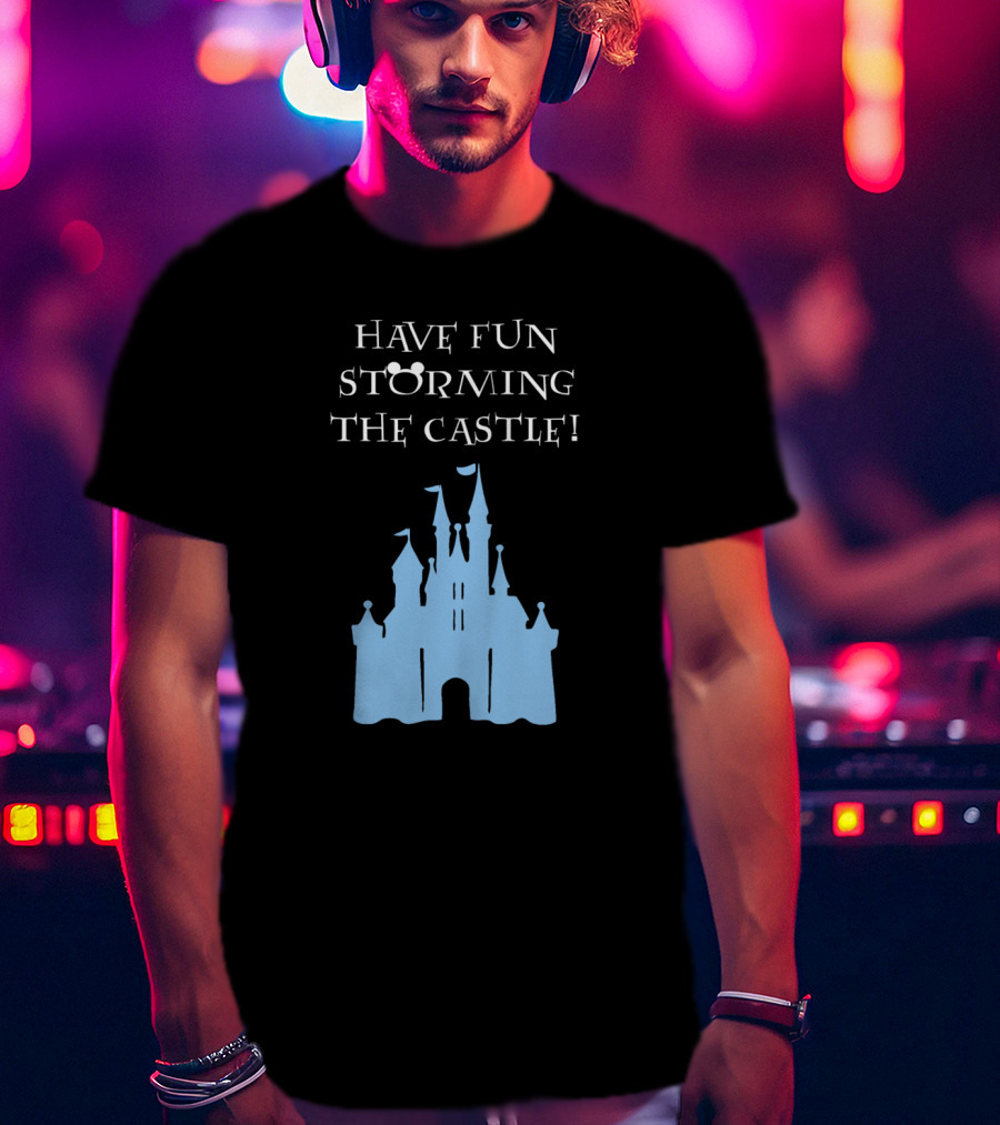 Have Fun Storming The Castle Disney Films T-Shirt