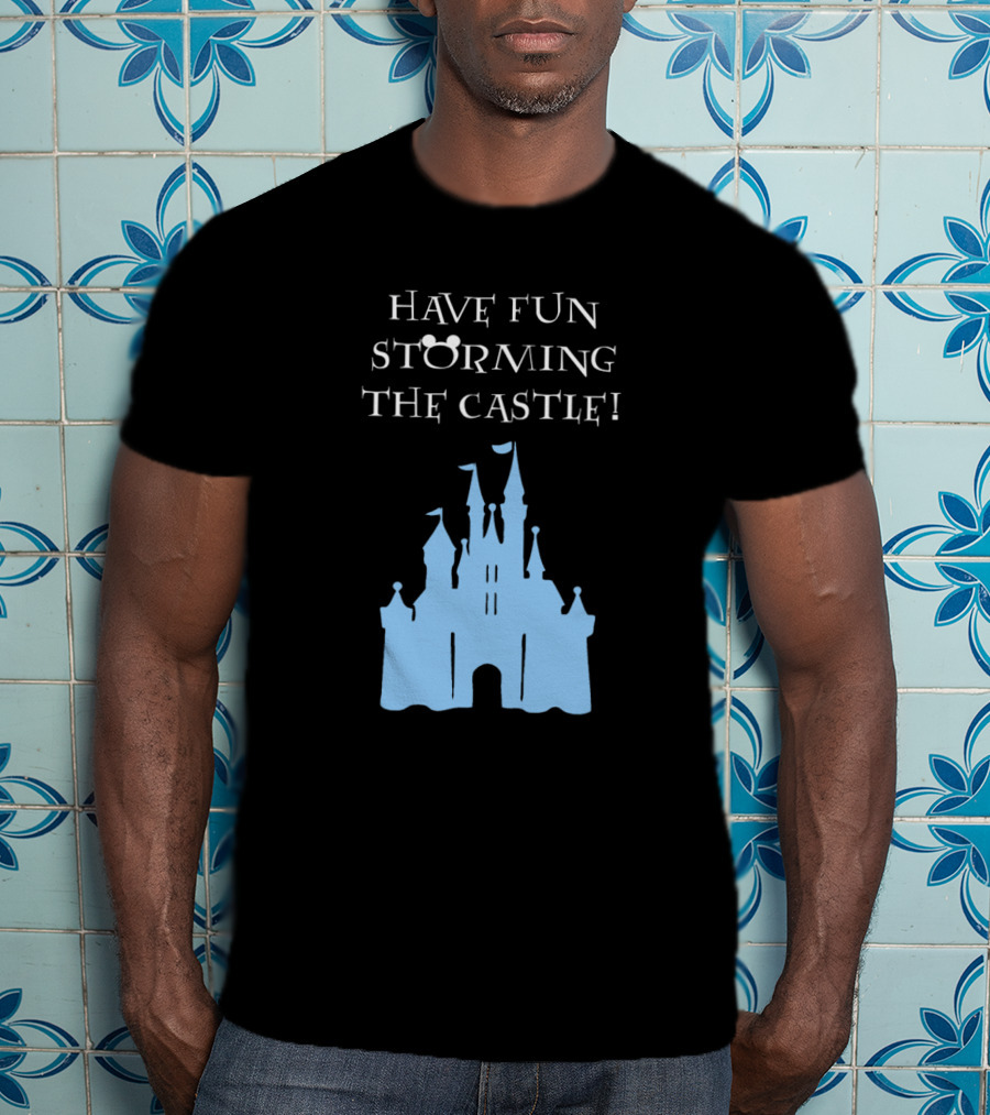 Have Fun Storming The Castle Disney Films T-Shirt