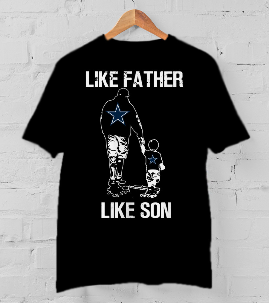 Dallas Cowboys Like Father Like Son T-Shirt