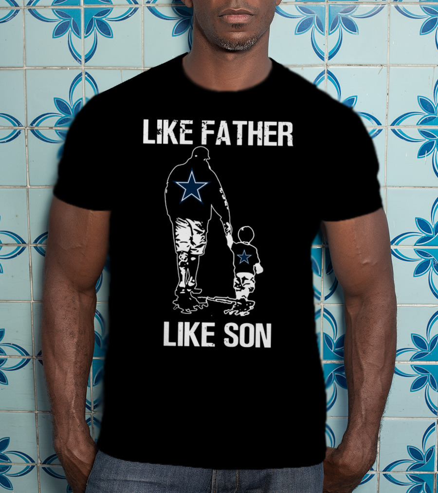Dallas Cowboys Like Father Like Son T-Shirt