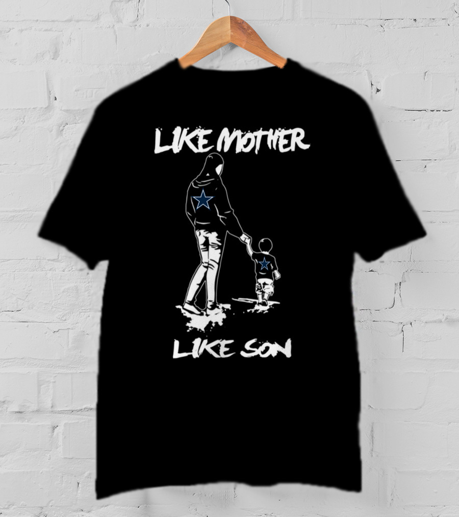 Like Mother Like Son Dallas Cowboys Star Fan T-Shirt