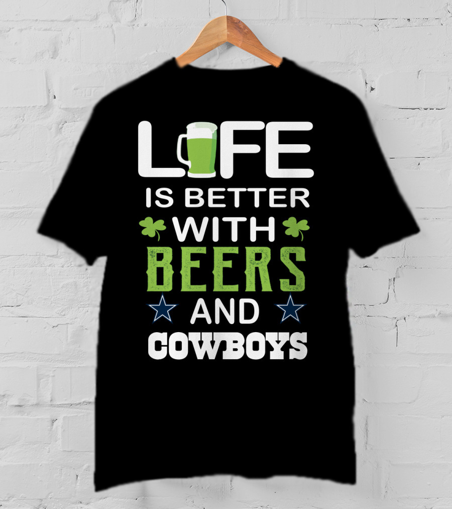 Life Is Better With Beers And Cowboys T-Shirt