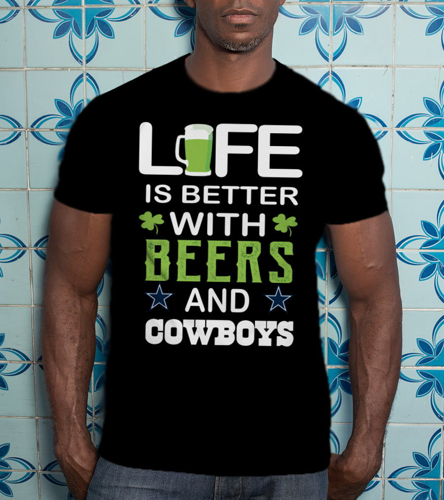 Life Is Better With Beers And Cowboys T-Shirt