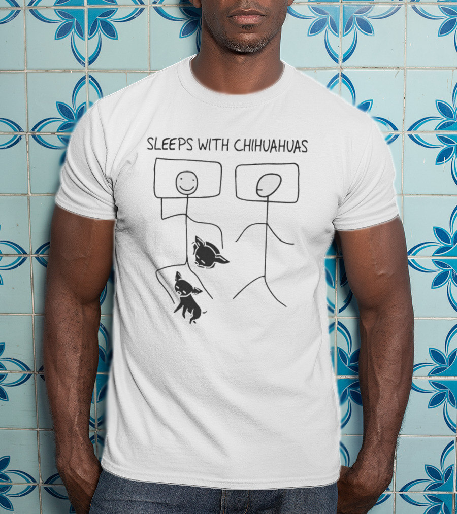 Sleeps With Chihuahuas T-Shirt