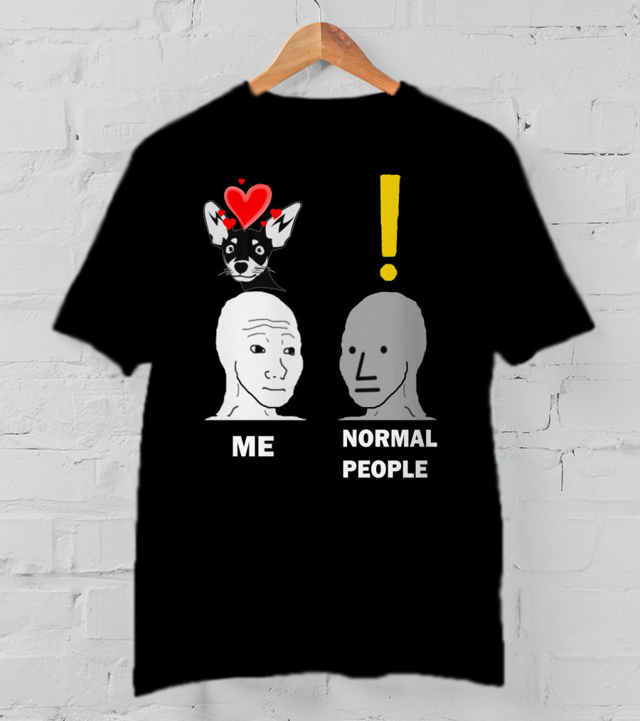 Normal People Exclamation Me With Chihuahua Hearts T-Shirt
