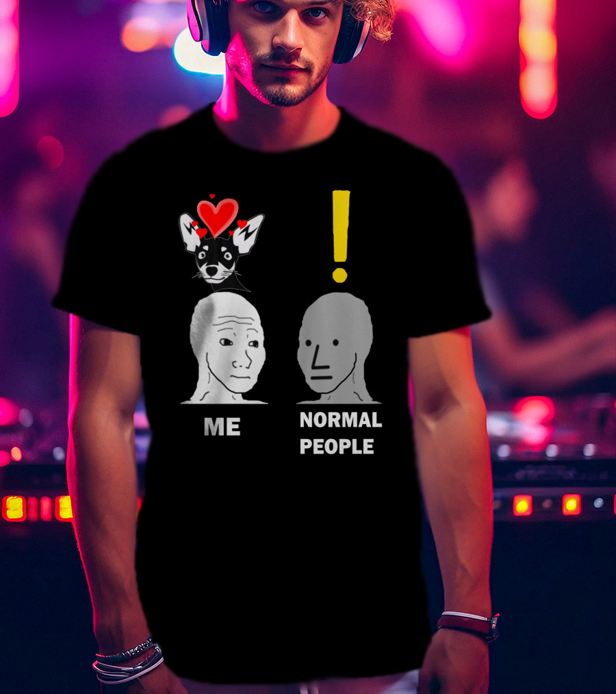 Normal People Exclamation Me With Chihuahua Hearts T-Shirt