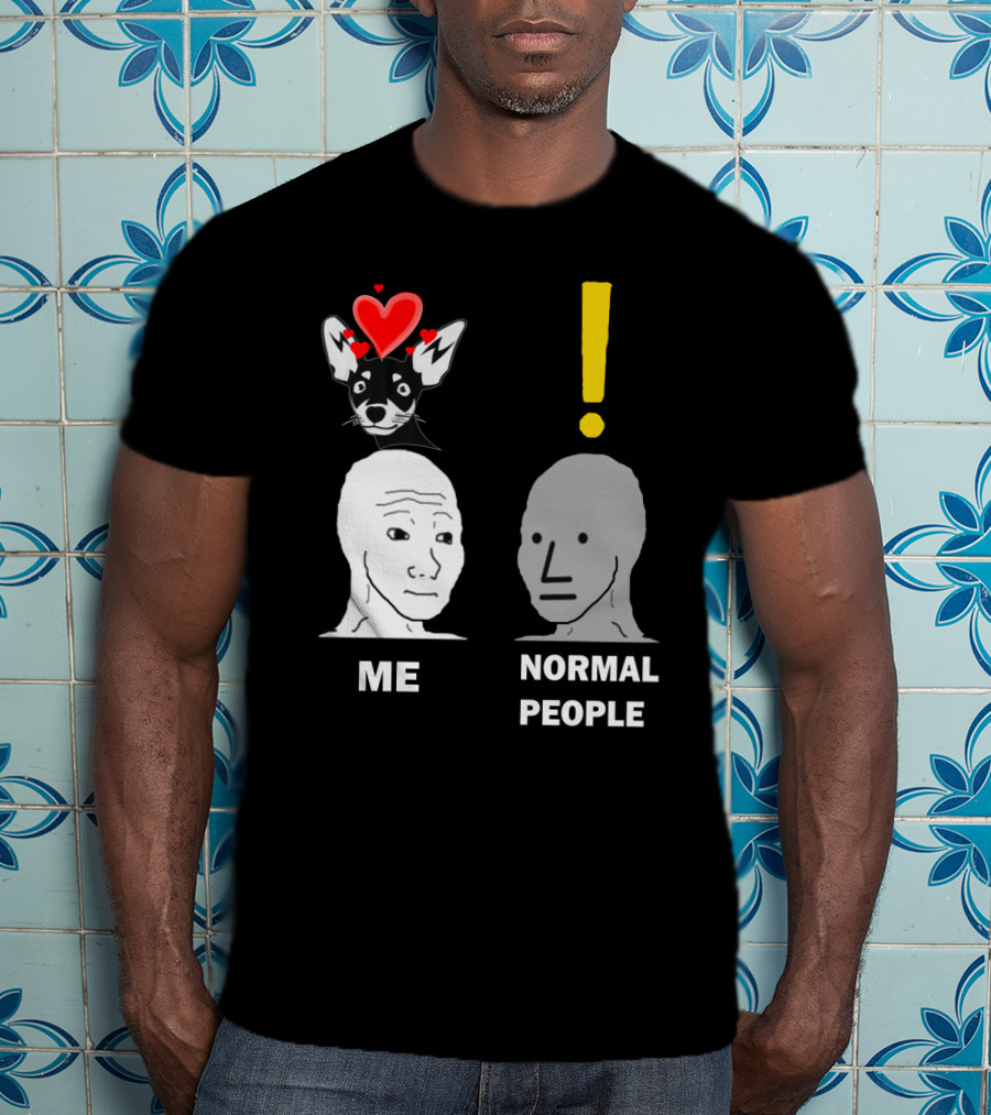 Normal People Exclamation Me With Chihuahua Hearts T-Shirt