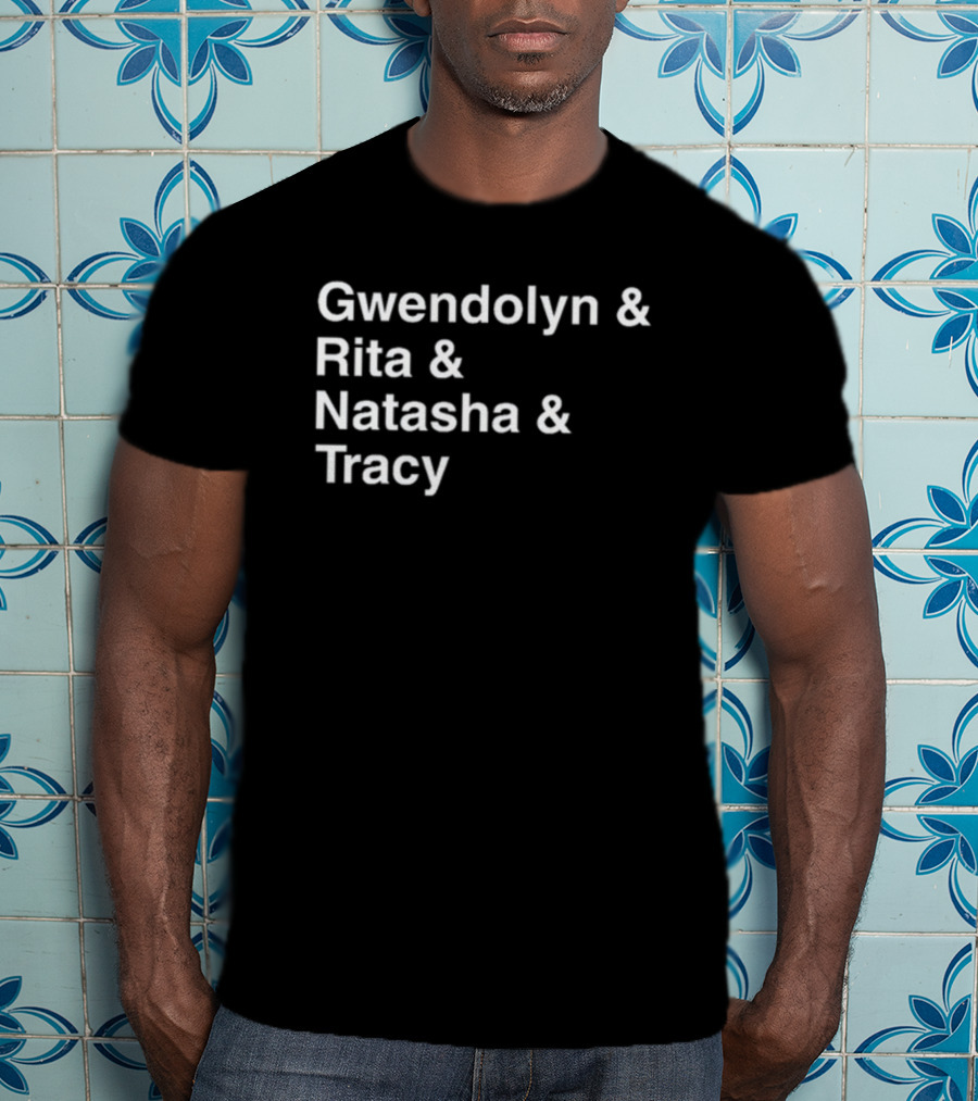 Gwendolyn Rita Natasha Tracy Names List T-Shirt
