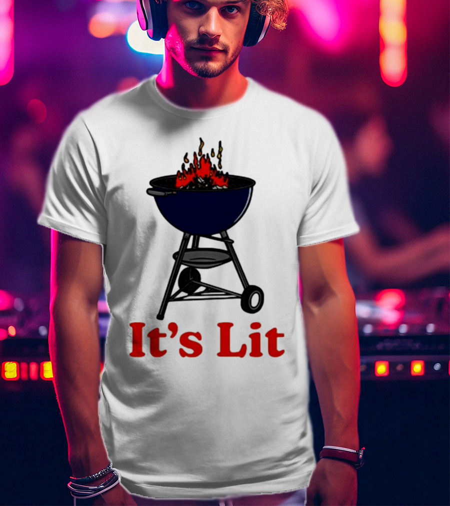 Middleclassfancy It's Lit BBQ Grill Humor T-Shirt