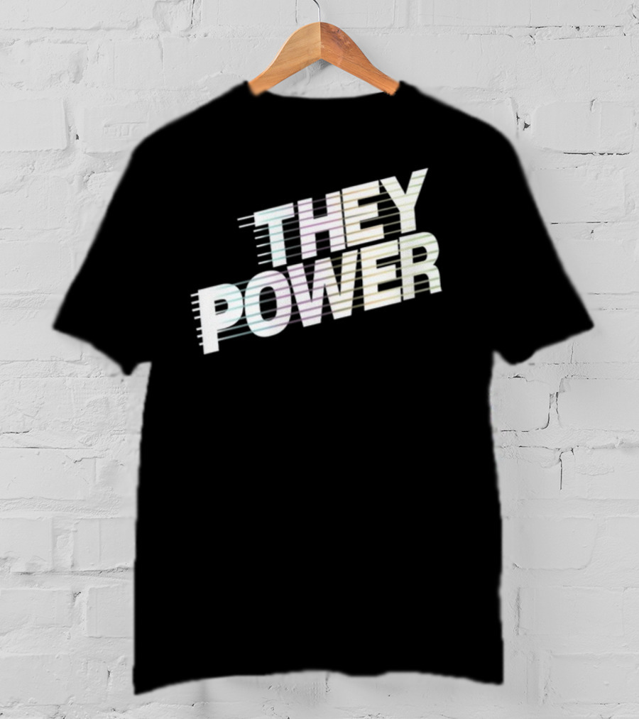 They Power Text With Dynamic Horizontal Line Elements T-Shirt