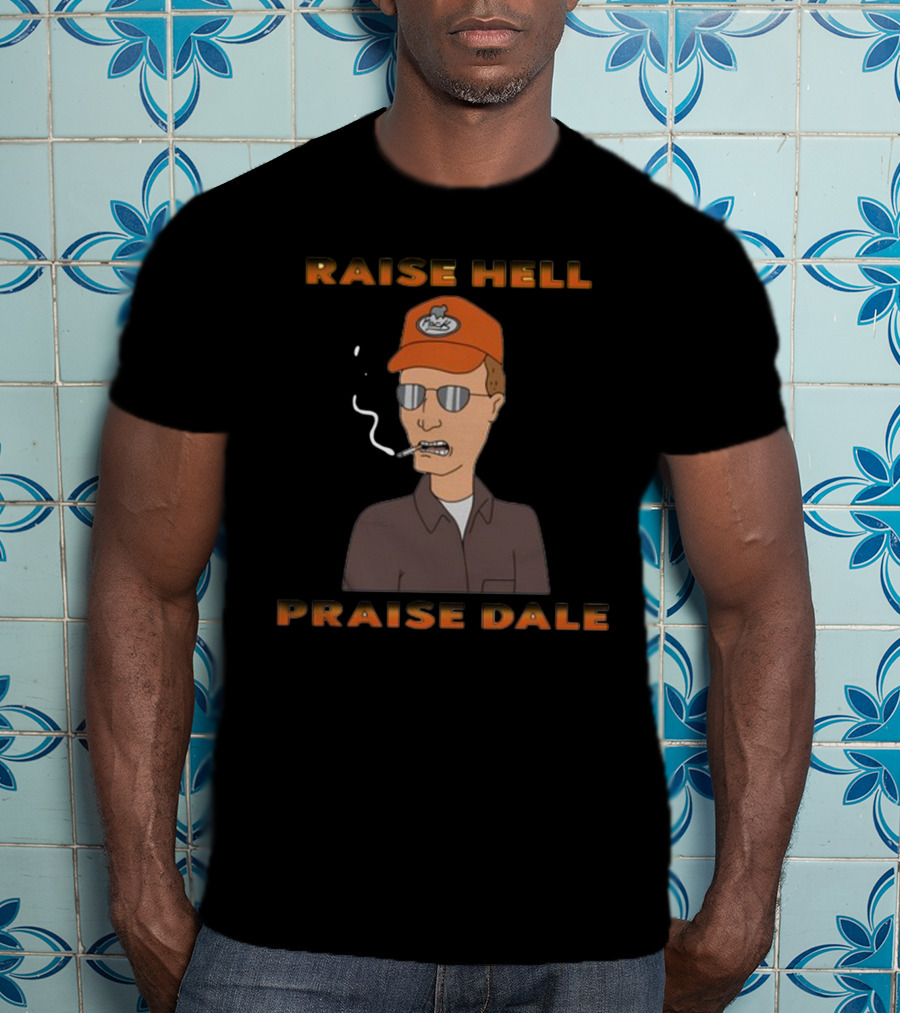 Raise Hell Praise Dale King Of The Hill Smoking Character T-Shirt