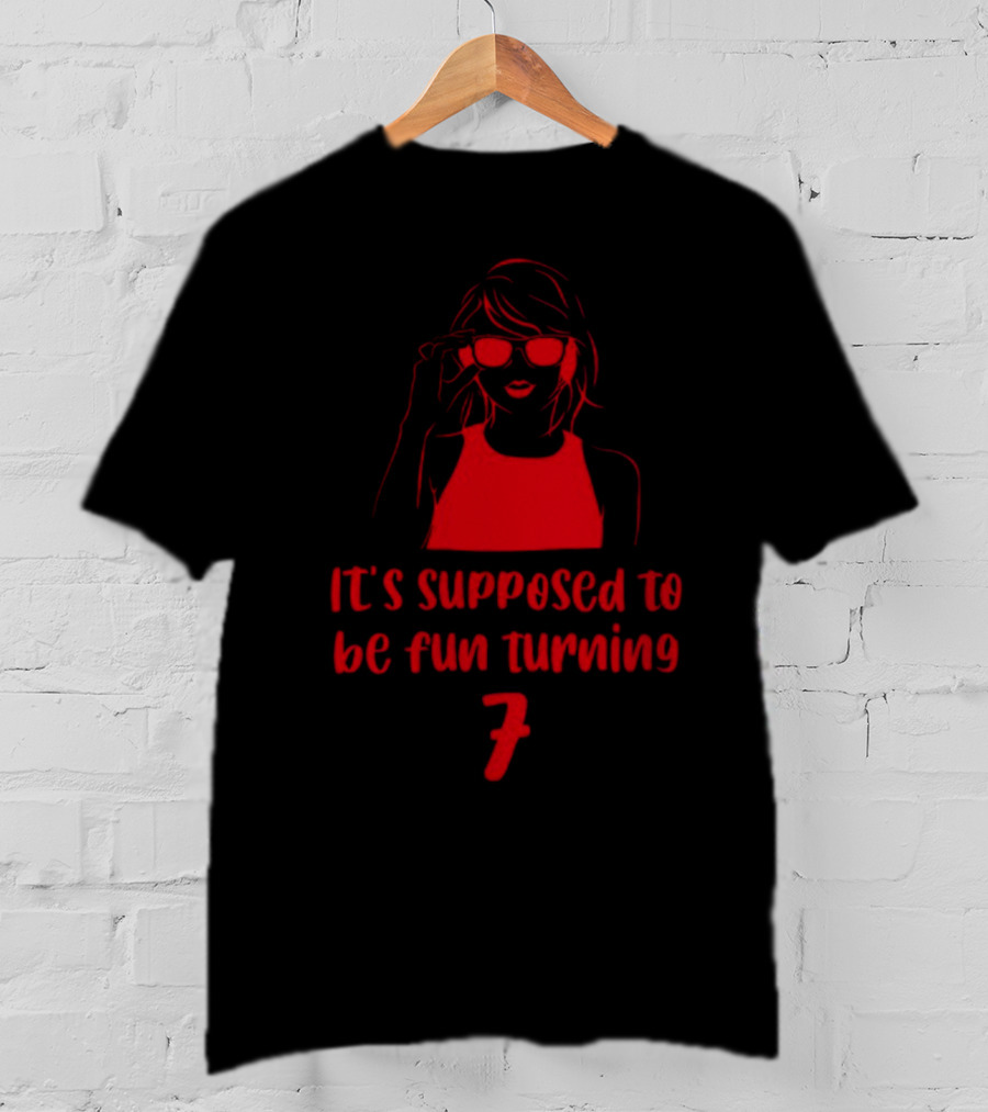 It's Supposed To Be Fun Turning 7 Woman With Sunglasses T-Shirt