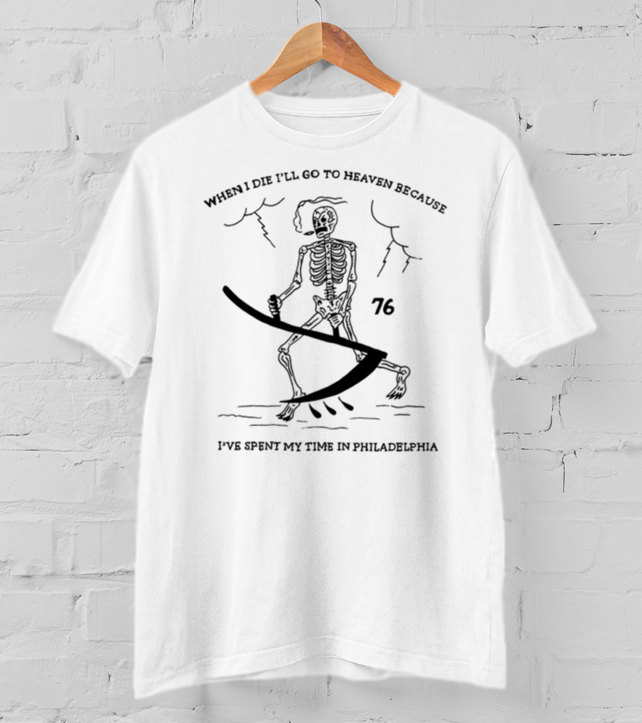 Eric Kenney When I Die I'll Go To Heaven Because I've Spent My Time In Philadelphia 76 Skeleton With Scythe And Storm Clouds T-Shirt