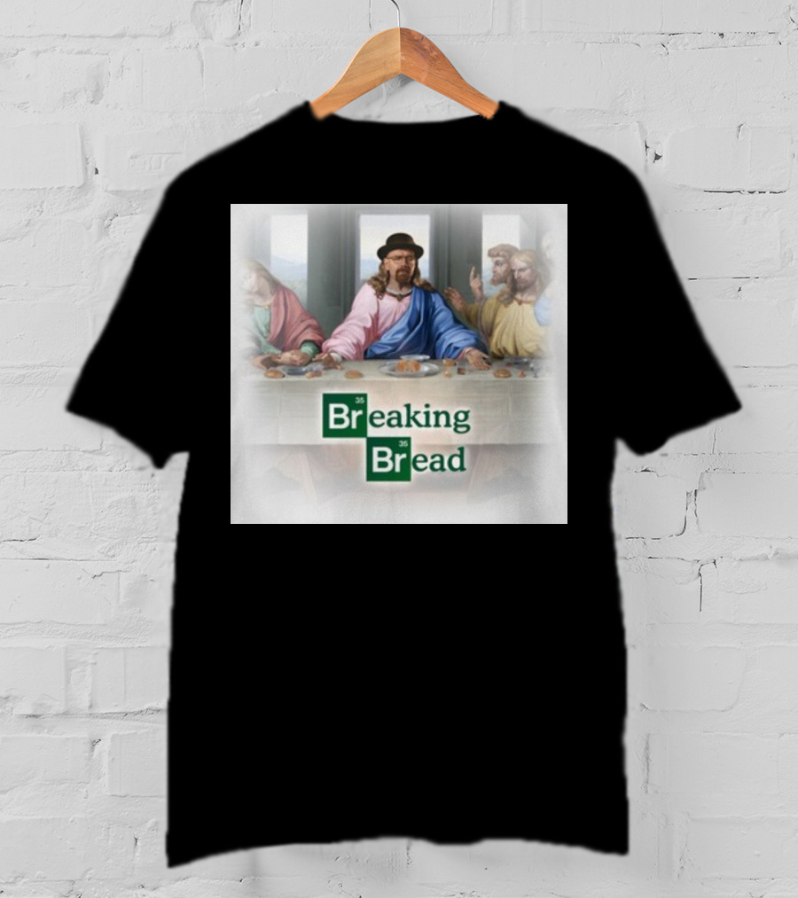 Breaking Bread Walter White Jesus The Last Supper T-Shirt