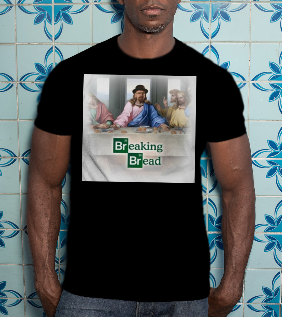 Breaking Bread Walter White Jesus The Last Supper T-Shirt