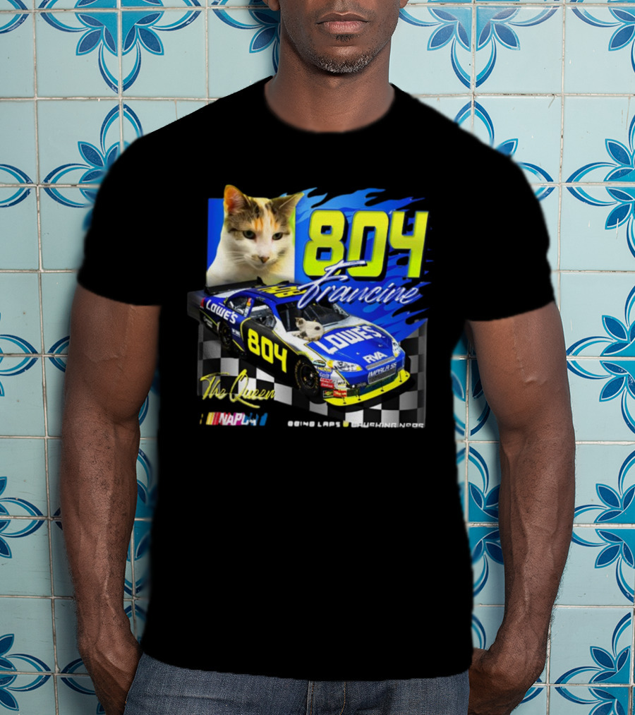 804 Francine This Queen Doing Laps And Crushing Naps NASCAR Lowes Car T-Shirt