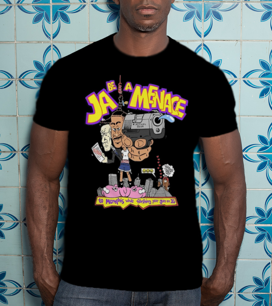 Ja Be A Menace To Memphis While Flashing Your Gun On IG T-Shirt
