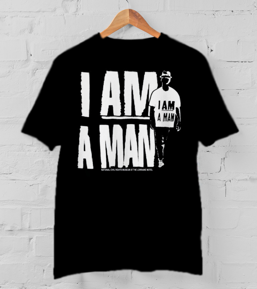 I Am A Man National Civil Rights Museum At The Lorraine Motel T-Shirt