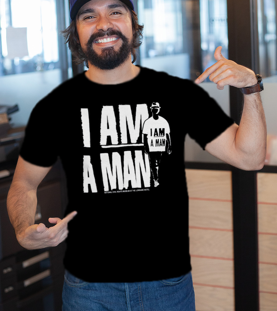 I Am A Man National Civil Rights Museum At The Lorraine Motel T-Shirt