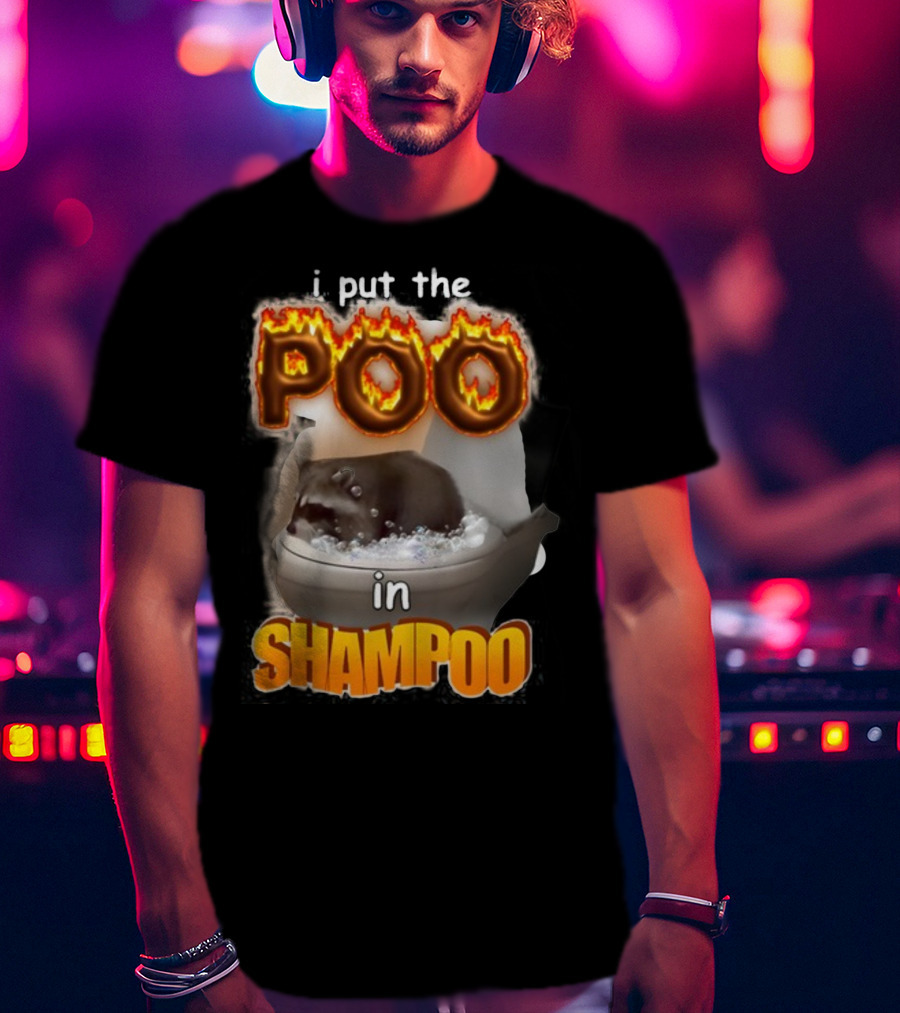 I Put The Poo In Shampoo Fiery Toilet Humor T-Shirt