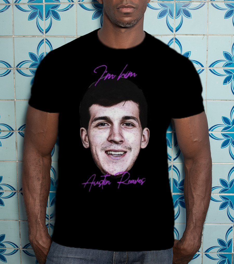 I'm Him Austin Reaves T-Shirt