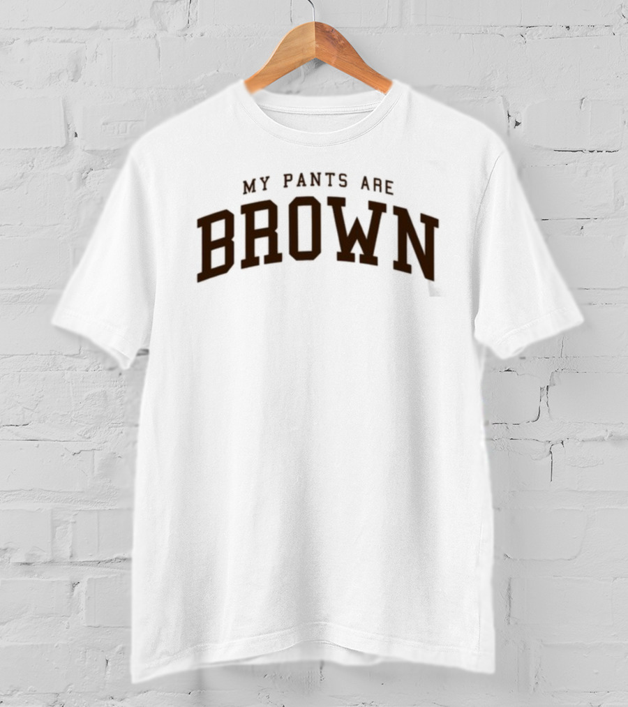 Snazzyseagull My Pants Are Brown T-Shirt