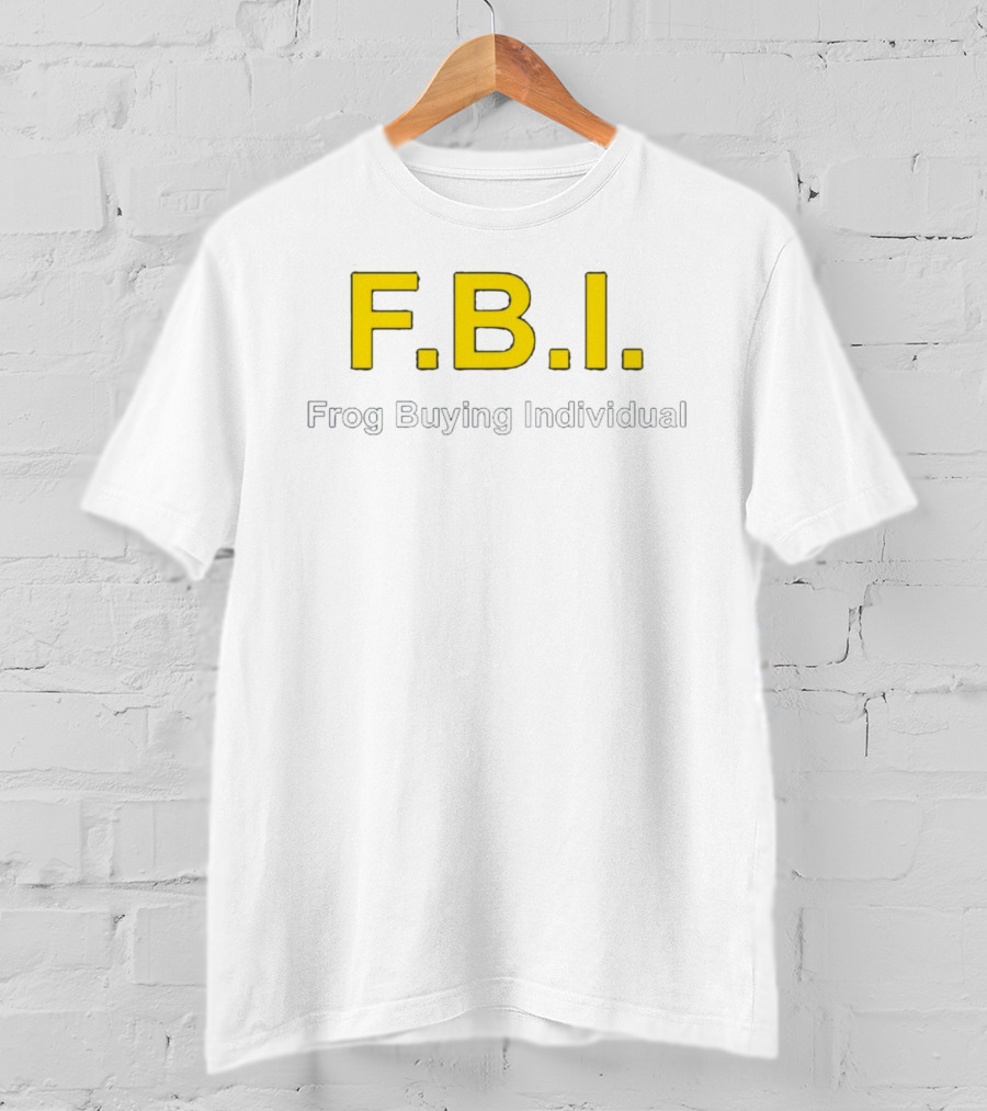 F.B.I. Frog Buying Individual T-Shirt